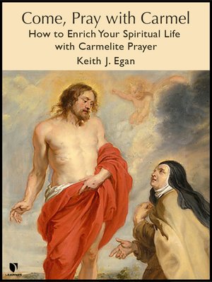 cover image of Come, Pray with Carmel: How to Enrich Your Spiritual Life with Carmelite Prayer